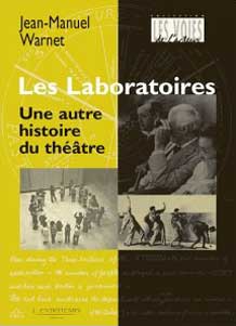 Couverture du livre de Jean-Manuel Warnet : Les Laboratoires, une autre histoire du théâtre