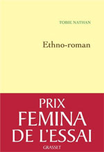 Ethno-roman de Tobie Nathan, prix Femina de l’Essai 2012